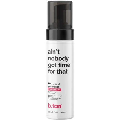 B-tan Ain't Nobody Got Time For That Pre-Shower Mousse 200 ml