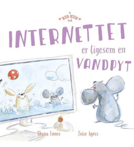 A Big Hug Book Bog - Internettet Er Ligesom En Vandpyt - Dansk